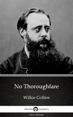 No Thoroughfare by Wilkie Collins - Delphi Classics (Illustrated) (eBook, ePUB) - Wilkie Collins