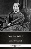 Lois the Witch by Elizabeth Gaskell - Delphi Classics (Illustrated) (eBook, ePUB)