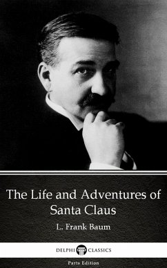 Cover The Life and Adventures of Santa Claus by L. Frank Baum - Delphi Classics (Illustrated) (eBook, ePUB)