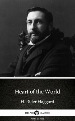 Heart of the World by H. Rider Haggard - Delphi Classics (Illustrated) (eBook, ePUB) - H. Rider Haggard