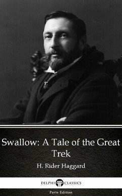 Swallow A Tale of the Great Trek by H. Rider Haggard - Delphi Classics (Illustrated) (eBook, ePUB) - H. Rider Haggard