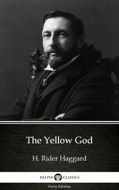 The Yellow God by H. Rider Haggard - Delphi Classics (Illustrated) (eBook, ePUB) - H. Rider Haggard