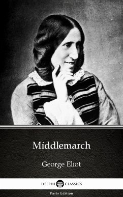 Middlemarch by George Eliot - Delphi Classics (Illustrated) (eBook, ePUB) - George Eliot