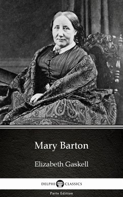 Mary Barton by Elizabeth Gaskell - Delphi Classics (Illustrated) (eBook, ePUB) - Elizabeth Gaskell