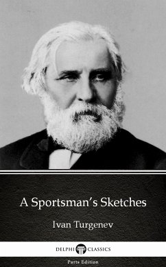 A Sportsman’s Sketches by Ivan Turgenev - Delphi Classics (Illustrated) (eBook, ePUB) - Ivan Turgenev