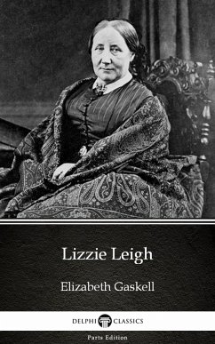Lizzie Leigh by Elizabeth Gaskell - Delphi Classics (Illustrated) (eBook, ePUB) - Elizabeth Gaskell