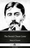 The Sweet Cheat Gone by Marcel Proust - Delphi Classics (Illustrated) (eBook, ePUB)
