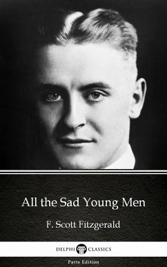 All the Sad Young Men by F. Scott Fitzgerald - Delphi Classics (Illustrated) (eBook, ePUB) - F. Scott Fitzgerald