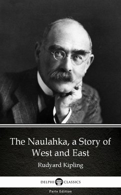 The Naulahka, a Story of West and East by Rudyard Kipling - Delphi Classics (Illustrated) (eBook, ePUB) - Rudyard Kipling