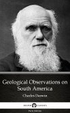 Geological Observations on South America by Charles Darwin - Delphi Classics (Illustrated) (eBook, ePUB)