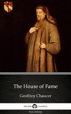 The House of Fame by Geoffrey Chaucer - Delphi Classics (Illustrated) (eBook, ePUB) - Geoffrey Chaucer
