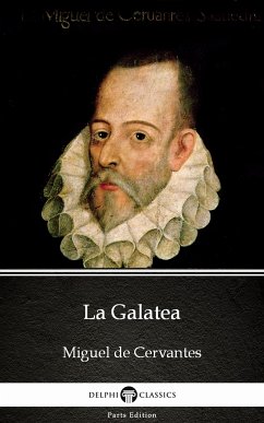 La Galatea by Miguel de Cervantes - Delphi Classics (Illustrated) (eBook, ePUB) - Miguel de Cervantes