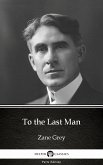 To the Last Man by Zane Grey - Delphi Classics (Illustrated) (eBook, ePUB)