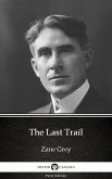 The Last Trail by Zane Grey - Delphi Classics (Illustrated) (eBook, ePUB)