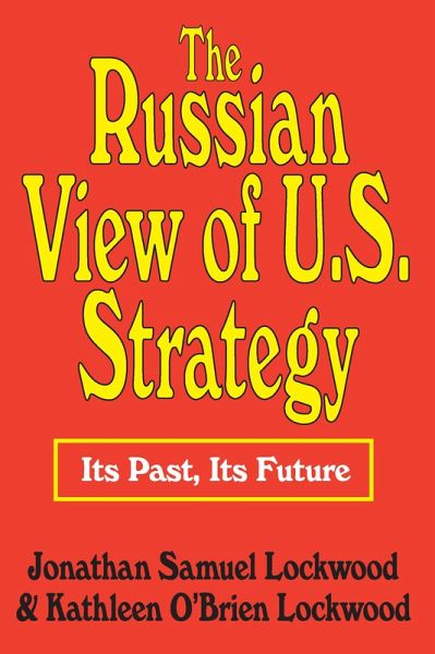 The Russian View of U.S. Strategy (eBook, ePUB) The Russian View of U.S. Strategy (eBook, ePUB)