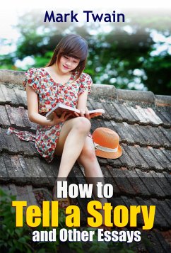 How to Tell a Story and Other Essays (eBook, ePUB) - Twain, Mark