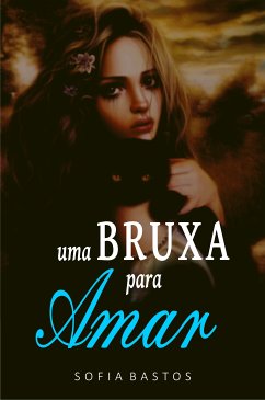 Uma bruxa para amar (eBook, ePUB) - Bastos, Sofia