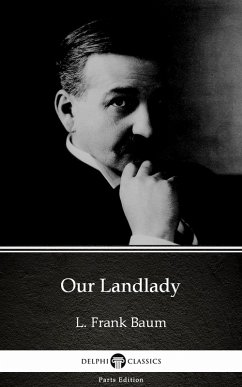 Our Landlady by L. Frank Baum - Delphi Classics (Illustrated) (eBook, ePUB) - L. Frank Baum