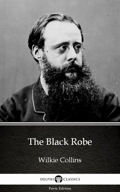 The Black Robe by Wilkie Collins - Delphi Classics (Illustrated) (eBook, ePUB) - Wilkie Collins