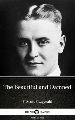 The Beautiful and Damned by F. Scott Fitzgerald - Delphi Classics (Illustrated) (eBook, ePUB) - F. Scott Fitzgerald