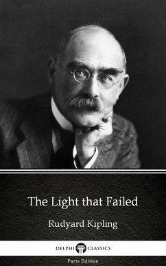 The Light that Failed by Rudyard Kipling - Delphi Classics (Illustrated) (eBook, ePUB) - Rudyard Kipling