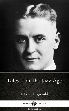 Tales from the Jazz Age by F. Scott Fitzgerald - Delphi Classics (Illustrated) (eBook, ePUB) - F. Scott Fitzgerald