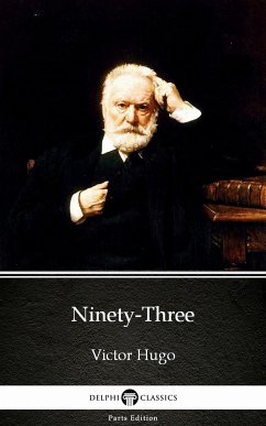 Ninety-Three by Victor Hugo - Delphi Classics (Illustrated) (eBook, ePUB) - Victor Hugo