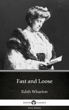 Cover Fast and Loose by Edith Wharton - Delphi Classics (Illustrated) (eBook, ePUB)
