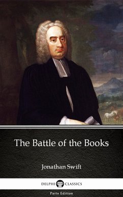 The Battle of the Books by Jonathan Swift - Delphi Classics (Illustrated) (eBook, ePUB) - Jonathan Swift