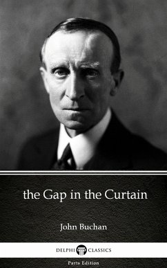 the Gap in the Curtain by John Buchan - Delphi Classics (Illustrated) (eBook, ePUB) - John Buchan