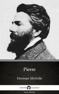 Pierre by Herman Melville - Delphi Classics (Illustrated) (eBook, ePUB) - Herman Melville