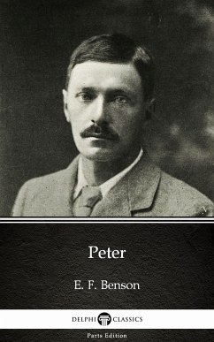 Peter by E. F. Benson - Delphi Classics (Illustrated) (eBook, ePUB) - E. F. Benson