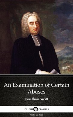 Cover An Examination of Certain Abuses by Jonathan Swift - Delphi Classics (Illustrated) (eBook, ePUB)