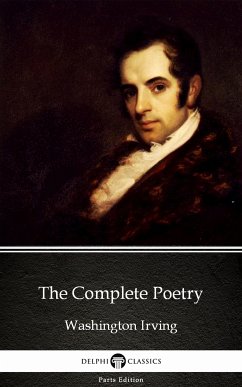 The Complete Poetry by Washington Irving - Delphi Classics (Illustrated) (eBook, ePUB) - Washington Irving