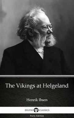 The Vikings at Helgeland by Henrik Ibsen - Delphi Classics (Illustrated) (eBook, ePUB) - Henrik Ibsen