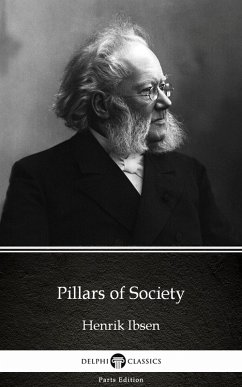Pillars of Society by Henrik Ibsen - Delphi Classics (Illustrated) (eBook, ePUB) - Henrik Ibsen