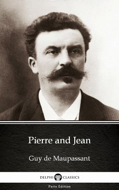 Pierre and Jean by Guy de Maupassant - Delphi Classics (Illustrated) (eBook, ePUB) - Guy de Maupassant