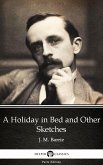 A Holiday in Bed and Other Sketches by J. M. Barrie - Delphi Classics (Illustrated) (eBook, ePUB)