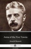 Anna of the Five Towns by Arnold Bennett - Delphi Classics (Illustrated) (eBook, ePUB)