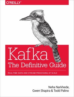 Kafka: The Definitive Guide (eBook, ePUB) - Narkhede, Neha