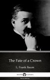 The Fate of a Crown by L. Frank Baum - Delphi Classics (Illustrated) (eBook, ePUB) The Fate of a Crown by L. Frank Baum - Delphi Classics (Illustrated) (eBook, ePUB)