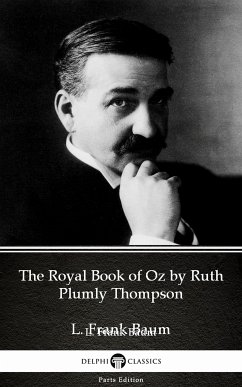 The Royal Book of Oz by Ruth Plumly Thompson by L. Frank Baum - Delphi Classics (Illustrated) (eBook, ePUB) - L. Frank Baum