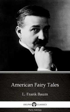 Cover American Fairy Tales by L. Frank Baum - Delphi Classics (Illustrated) (eBook, ePUB)