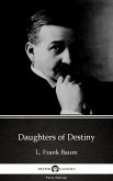 Daughters of Destiny by L. Frank Baum - Delphi Classics (Illustrated) (eBook, ePUB)