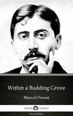 Within a Budding Grove by Marcel Proust - Delphi Classics (Illustrated) (eBook, ePUB) - Marcel Proust