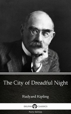 The City of Dreadful Night by Rudyard Kipling - Delphi Classics (Illustrated) (eBook, ePUB) - Rudyard Kipling