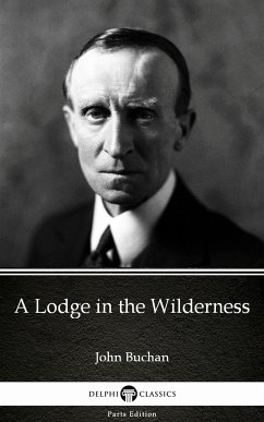 A Lodge in the Wilderness by John Buchan - Delphi Classics (Illustrated) (eBook, ePUB) - John Buchan