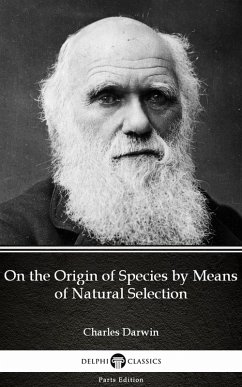 On the Origin of Species by Means of Natural Selection by Charles Darwin - Delphi Classics (Illustrated) (eBook, ePUB) - Charles Darwin