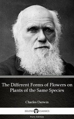 Cover The Different Forms of Flowers on Plants of the Same Species by Charles Darwin - Delphi Classics (Illustrated) (eBook, ePUB)