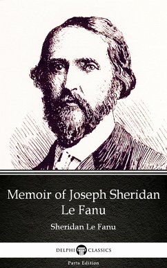 Memoir of Joseph Sheridan Le Fanu by Sheridan Le Fanu - Delphi Classics (Illustrated) (eBook, ePUB) - Sheridan Le Fanu